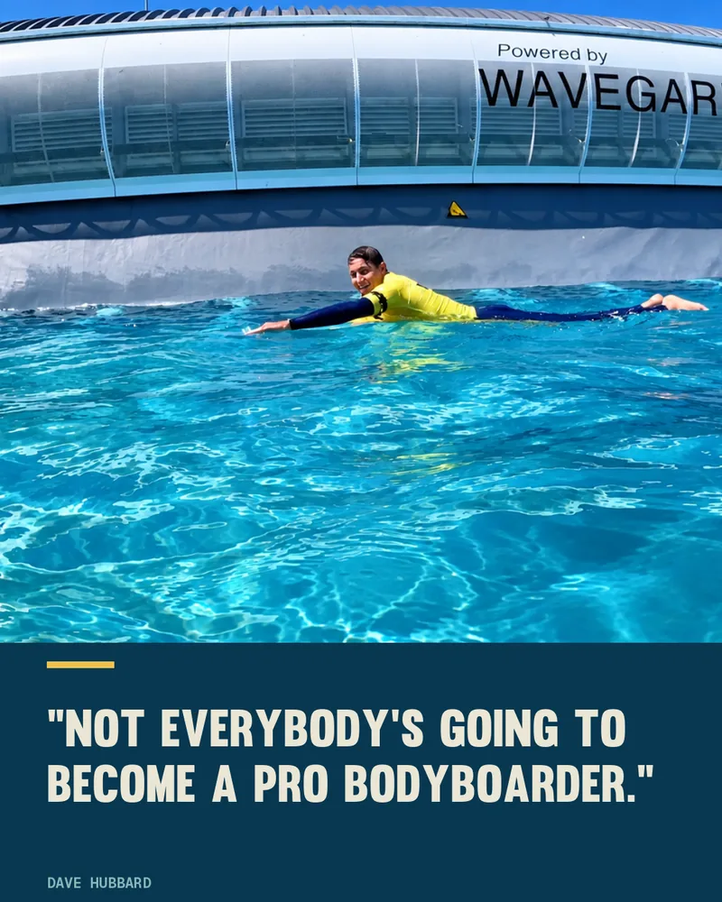 Dave Hubbard paddling out at The Wave, Bristol, with the quote: Not everybody is going to become a pro bodyboarder